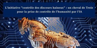 L’initiative “contrôle des discours haineux” : un cheval de Troie pour la prise de contrôle de l’humanité par l’IA