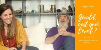 Dis Gérald, c’est quoi l’éveil ?