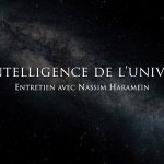 Nassim Haramein : L’intelligence de l’univers