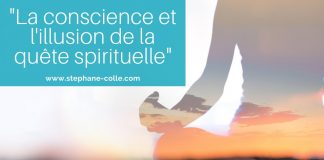 La conscience et l’illusion de la quête spirituelle