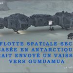 Une flotte spatiale secrète basée en Antarctique aurait envoyé un vaisseau vers Oumuamua …