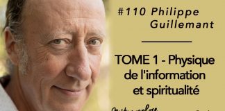 Philippe Guillemant : Physique de l’information et spiritualité – #110 & #111