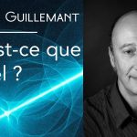 Qu’est-ce que le réel ? – Philippe Guillemant