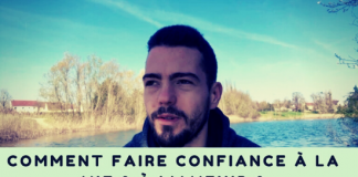 Comment faire CONFIANCE à la VIE ? à l’AVENIR ?