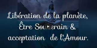 Libération de la planète, Être Souverain & acceptation de l’Amour