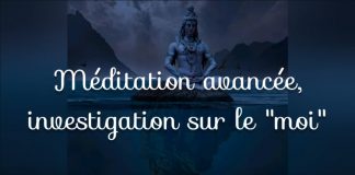 Méditation avancée, investigation sur le “moi”