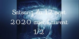 Satsang du 12 sept. 2020 avec Laurent 1/2