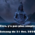 Être, y’a pas plus simple (Satsang du 31 Oct. 2020)