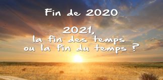 Fin de 2020 – 2021, la fin des temps ou la fin du temps ?