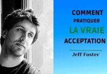 Comment pratiquer l’acceptation véritable ? Jeff Foster : voix française.