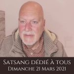 SATSANG STAFF (Dédié à tous) – 21 Mars 2021