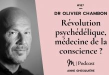 Dr Olivier Chambon : Révolution psychédélique, médecine de la conscience ?