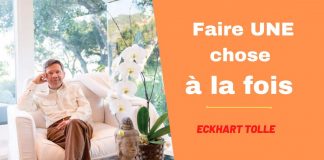 Faire une chose à la fois – Eckhart Tolle