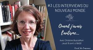 Les Interviews du Nouveau Monde | “Quand j’avais l’autisme” avec Christine Buscailhon