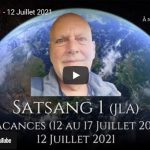 SATSANG 1 – 12 Juillet 2021