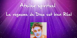Atelier spirituel du 12 août 2022 – Le royaume de Dieu est bien réel