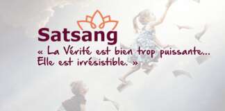 Satsang – La Vérité est bien trop puissante. Elle est irrésistible.