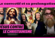 Jésus contre le Christianisme – Le correctif et sa prolongation