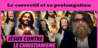 Jésus contre le Christianisme – Le correctif et sa prolongation