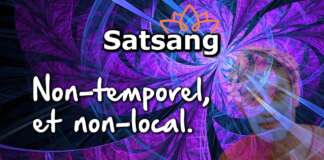 Non-temporel et non-local – Satsang