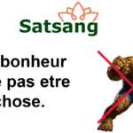 Satsang – Quel bonheur de ne pas être une chose.