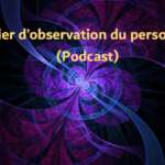 Éveil Spirituel Atelier 30 Observation Non Duelle UCEM Observation du personnage Part 3