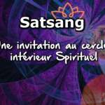 Une invitation au cercle intérieur Spirituel – Satsang