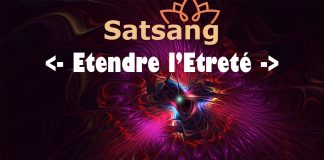 Satsang – Etendre l’Etreté