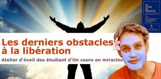 Éveil Spirituel Atelier 10 Observation Non Duelle – UCEM – Les derniers obstacles à la Libération