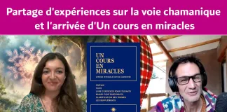 Partage d’expériences sur la voie chamanique et l’arrivée d’Un cours en miracles