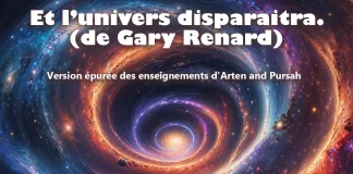 Et l’univers disparaitra. (de Gary Renard) – Version épurée des enseignements d’Arten et Pursah