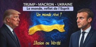 Trump, Macron, Ukraine… & politique internationale… ce monde est le reflet de l’esprit qui le rêve