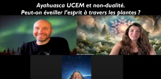 Ayahuasca UCEM et non-dualité. Peut-on éveiller l’esprit à travers les plantes? Un Cours en Miracles