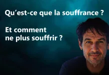 Qu’est-ce que la souffrance ? Et comment ne plus souffrir ?
