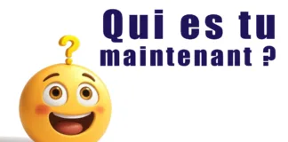 Qui es tu maintenant ?