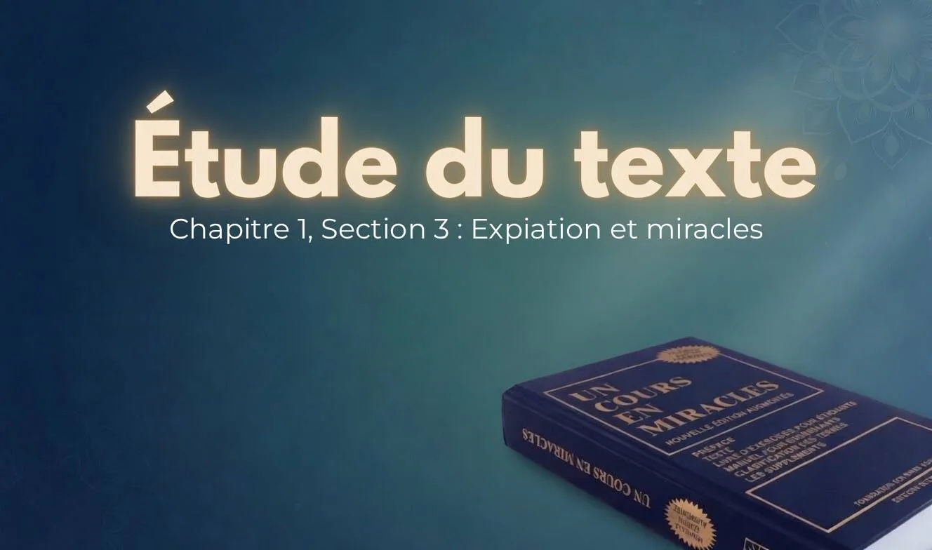 UCEM — Chapitre 1, Section III : Expiation et miracles