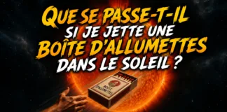 Que se passe-t-il quand tu jettes une boite d’allumettes dans le Soleil ?